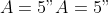 A = 5